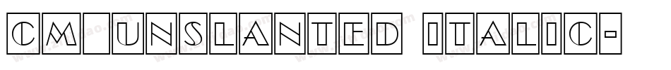 CM_Unslanted Italic字体转换